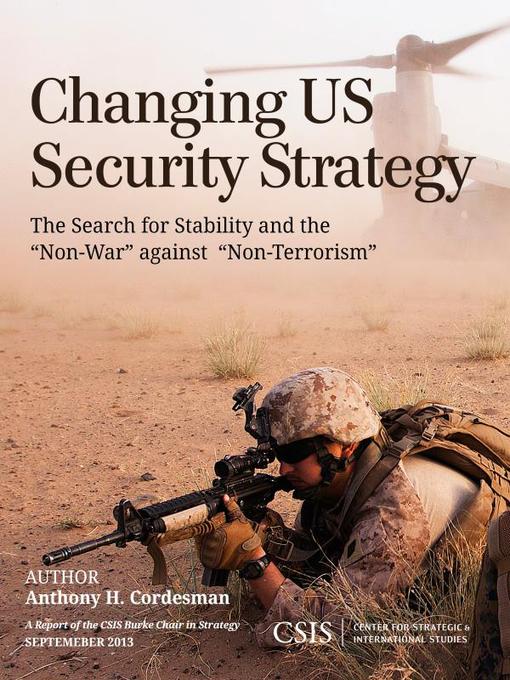 Title details for Changing US Security Strategy by Anthony H. Cordesman - Available